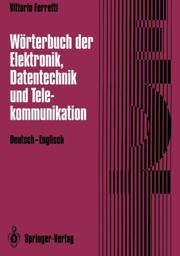 German-English Electronics, Computing & Telecommunications Dictionary - Deutsch-Englisch Fachwörterbuch by V. Ferretti | Technical Reference for Engineers, IT Professionals & Students | Perfect for Academic Research & Industry Terminology