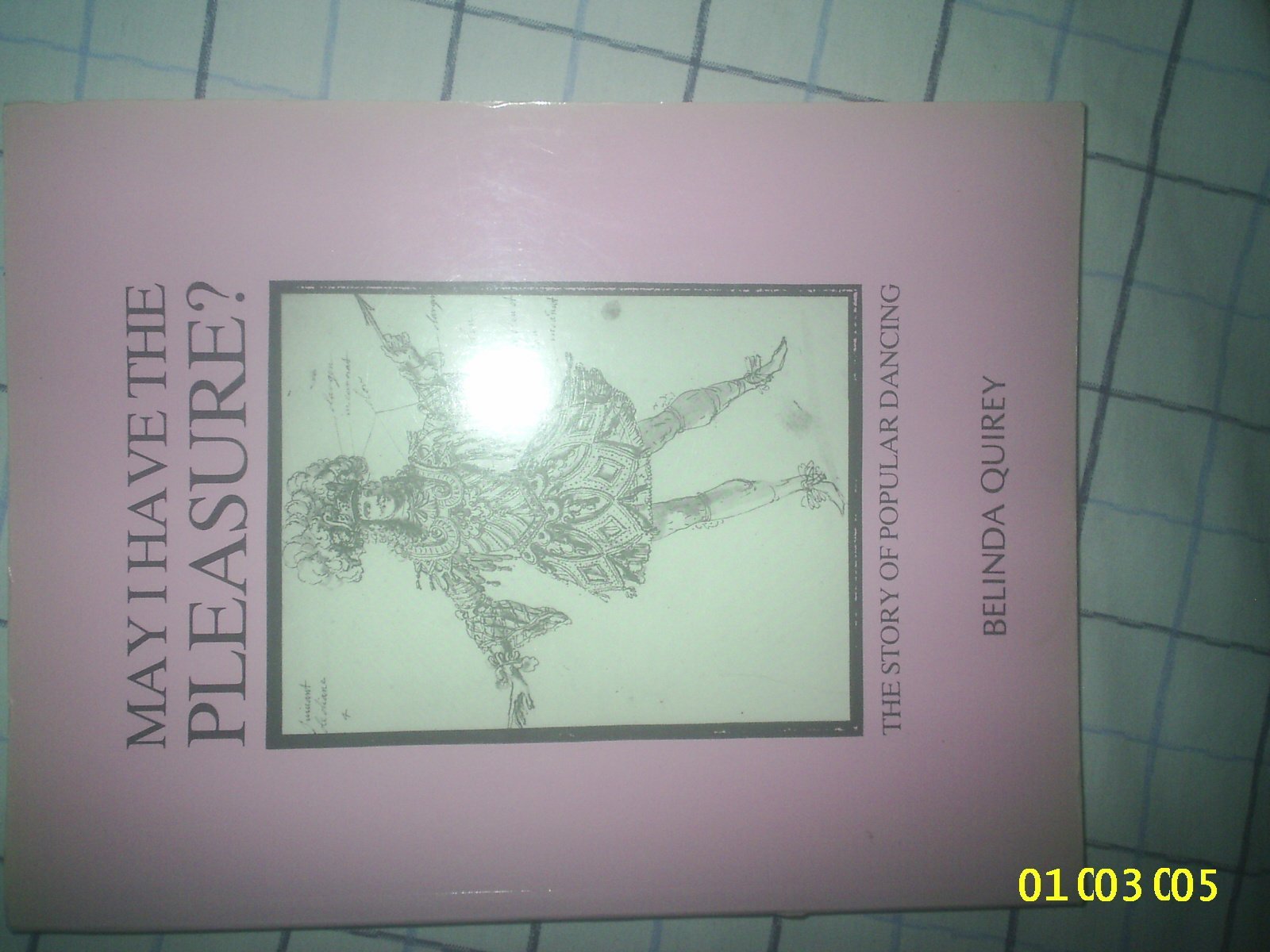 May I Have the Pleasure? The Story of Popular Dancing by Belinda Quirey - Illustrated Paperback (1998) | Dance History Book for Ballroom, Swing & Social Dancers