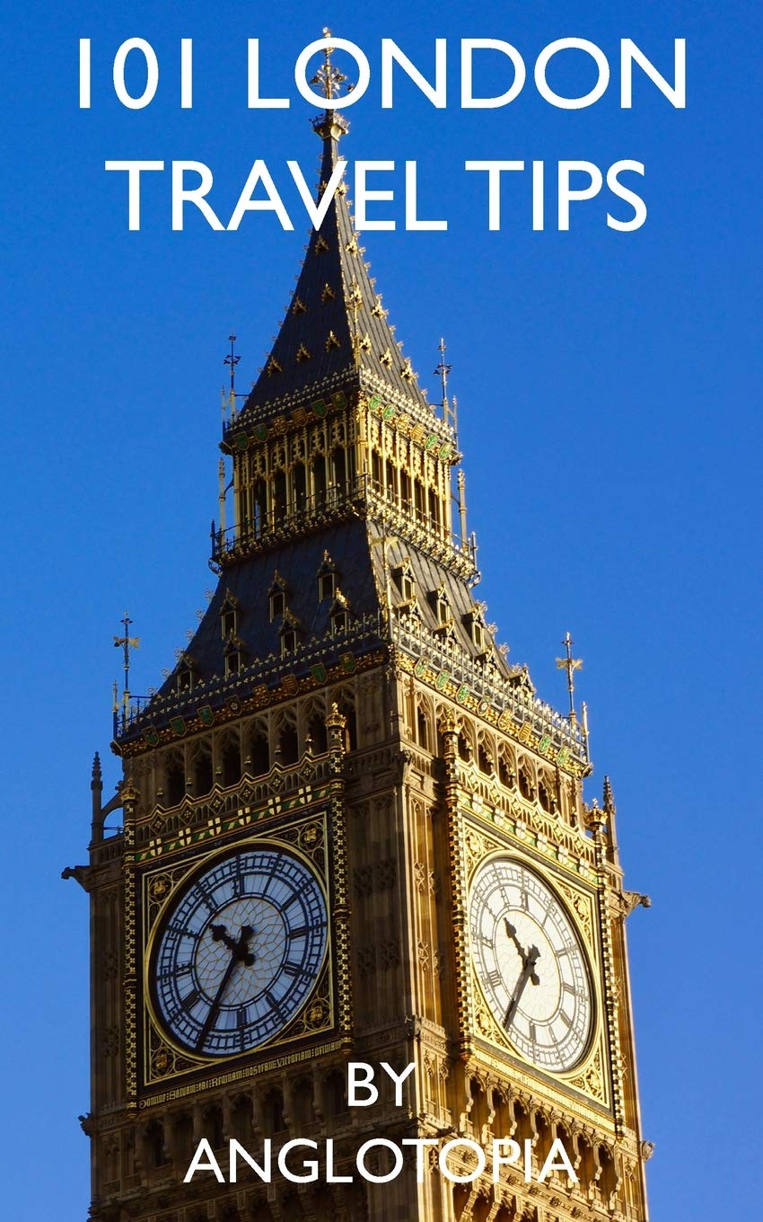 101 Essential London Travel Tips - 2nd Edition | Ultimate Guide for Tourists & First-Time Visitors | Perfect for Vacation Planning & City Exploration