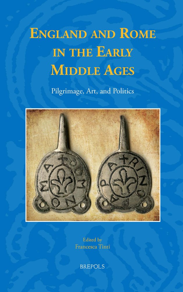 England and Rome in the Early Middle Ages: Pilgrimage, Art, and Politics - Historical Studies of Medieval Europe | Perfect for Scholars, History Enthusiasts & Academic Research