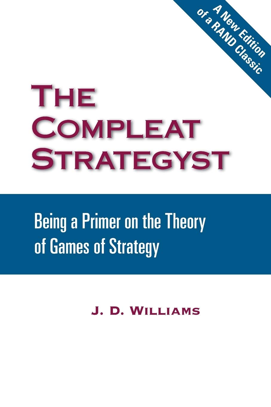 The Compleat Strategyst: A Primer on Game Theory & Strategic Decision Making - Perfect for Business, Economics & Competitive Strategy Enthusiasts