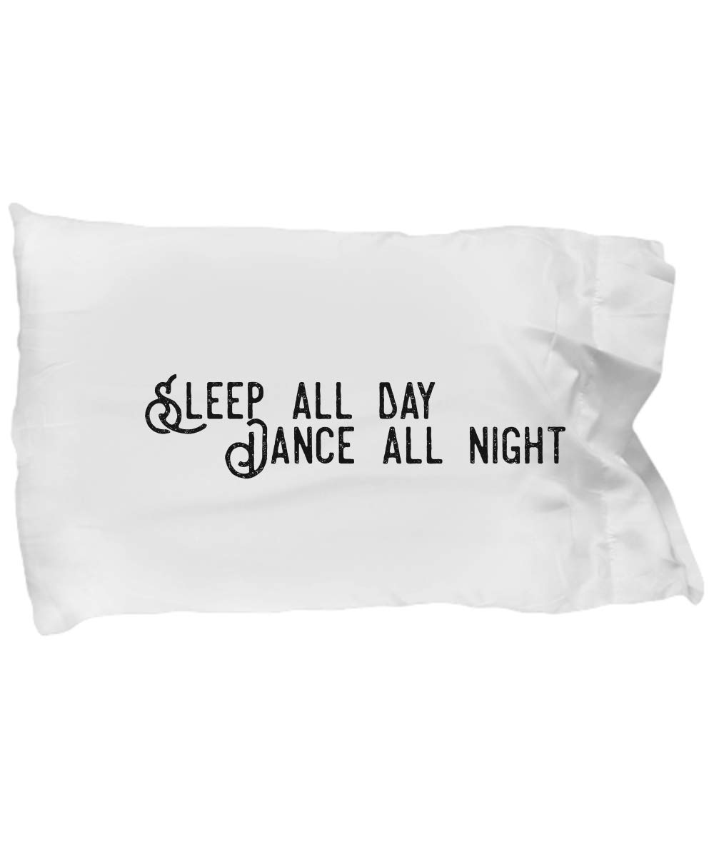 Sleep All Day Dance All Night Novelty Pillow Cases - Perfect Gift for Dancers, Party Lovers & Home Decor - Ideal for Bedrooms, Dorm Rooms & Dance Studios