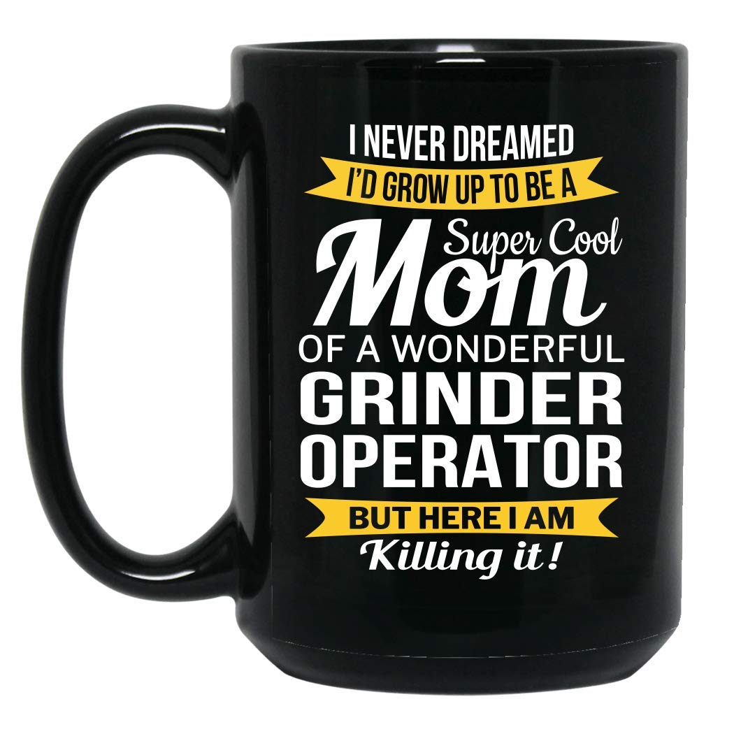 Funny Grinder Operator Mom Coffee Mug - 15 oz Black Ceramic Cup for Women, Perfect Gift for Mother's Day, Appreciation, Coffee & Tea Lovers - Great for Office, Home Use, and Gift Giving