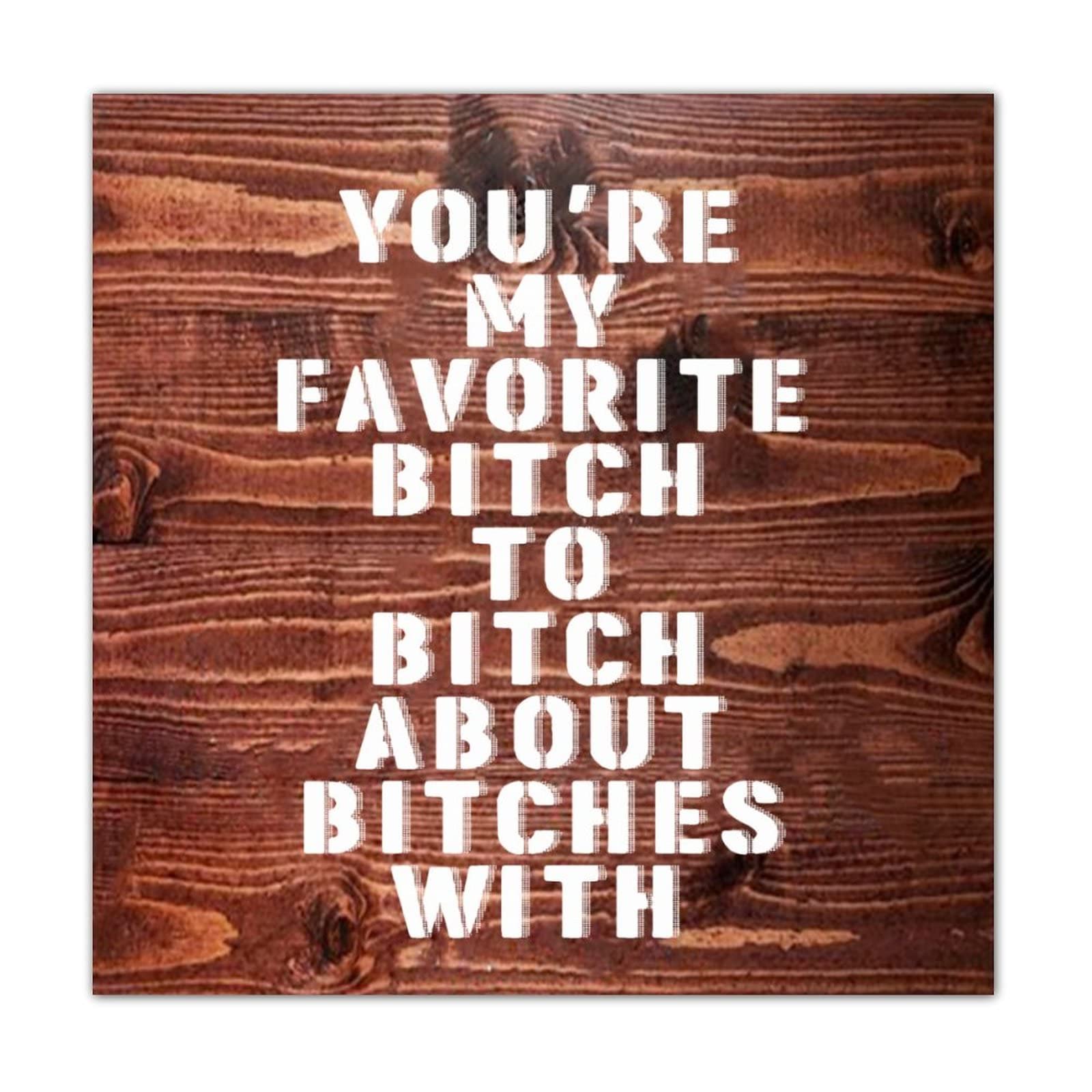 Rustic Wooden Pallet Sign - 'You're My Favorite Bitch To Bitch About Bitches With' - Farmhouse Wall Decor - Welcome Plaque for Home, Lake House & Cabin - Perfect for Living Room, Porch or Entryway