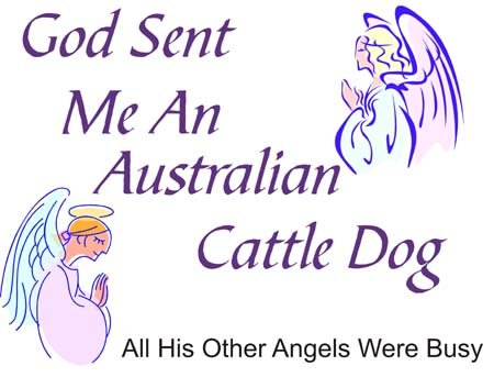 God Sent Me An Australian Cattle Dog All His Other Angels Were Busy Funny Dog Lover T-Shirt - Comfortable Cotton Tee for Dog Owners, Pet Lovers & Australian Shepherd Fans - Perfect for Casual Wear, Gifts & Dog-Themed Events