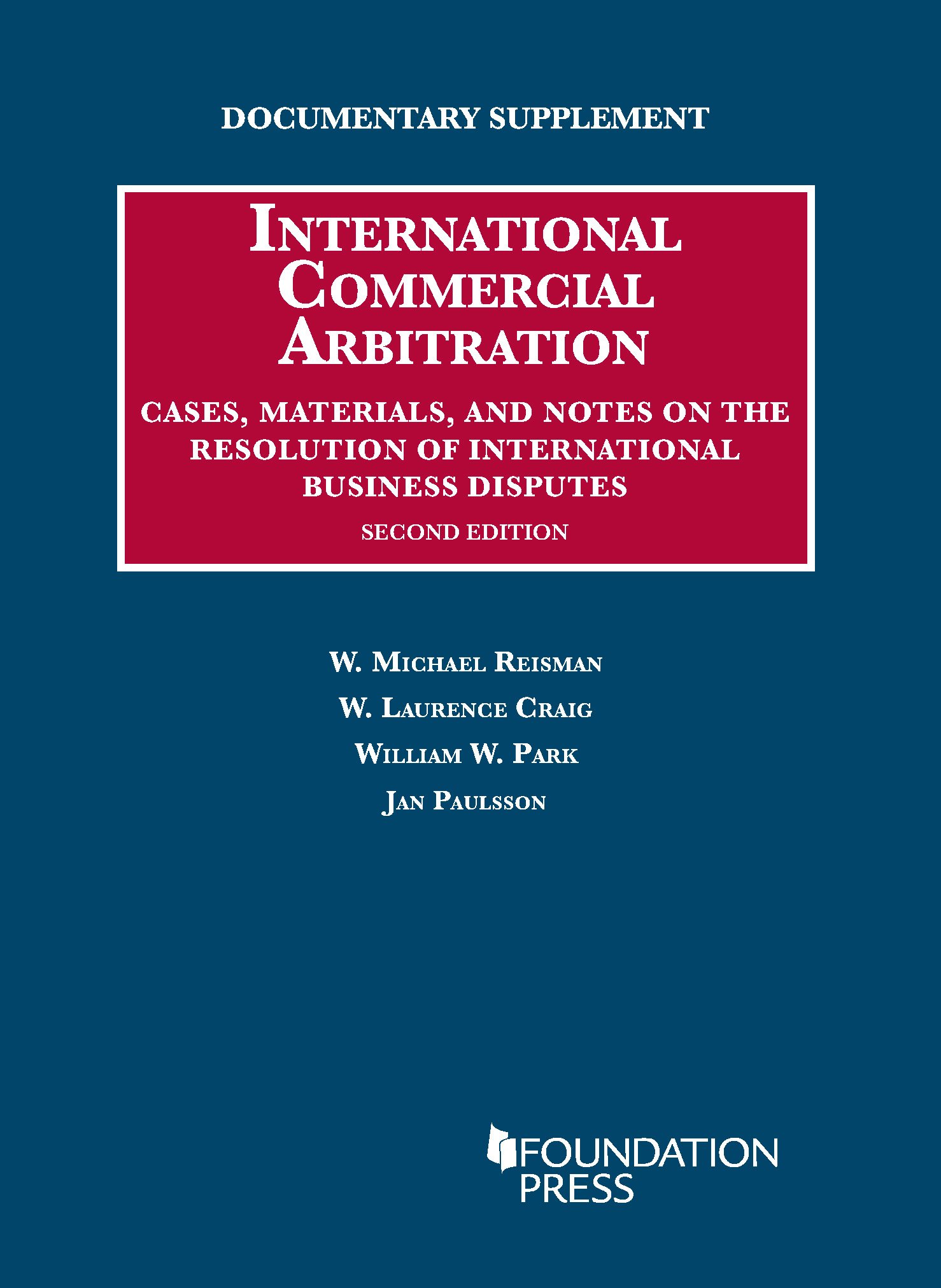 International Commercial Arbitration Documentary Supplement, 2nd Edition - University Casebook Series | Essential Legal Resource for Law Students & Practitioners | Perfect for Case Studies & Court Preparation