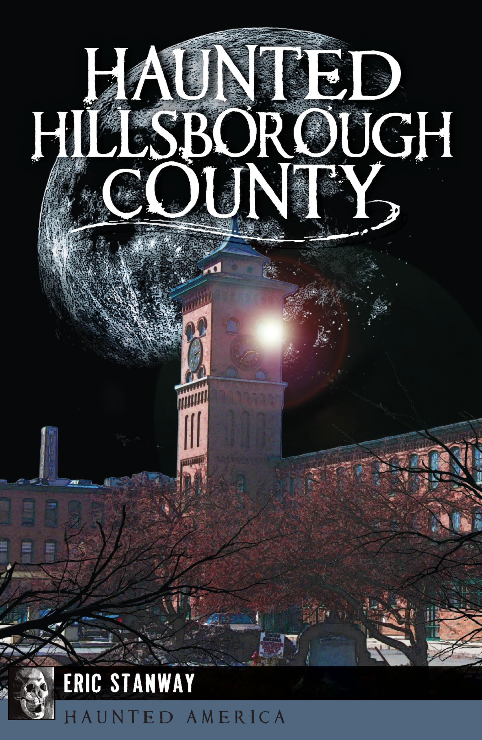 Haunted Hillsborough County: Ghost Stories & Paranormal Encounters in Florida - Explore Spooky Local Legends for Halloween & Ghost Tours