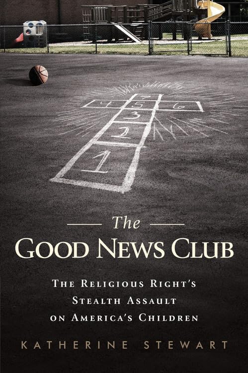 The Good News Club: Christian Right's Influence on American Children - Religious Education & Youth Programs for Schools & Communities