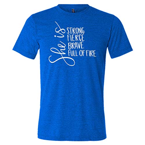 Unisex She Is Strong Fierce Brave & Full Of Fire T-Shirt - Inspirational Motivational Shirt for Women & Men - Perfect for Workouts, Gym, Casual Wear & Empowerment Events
