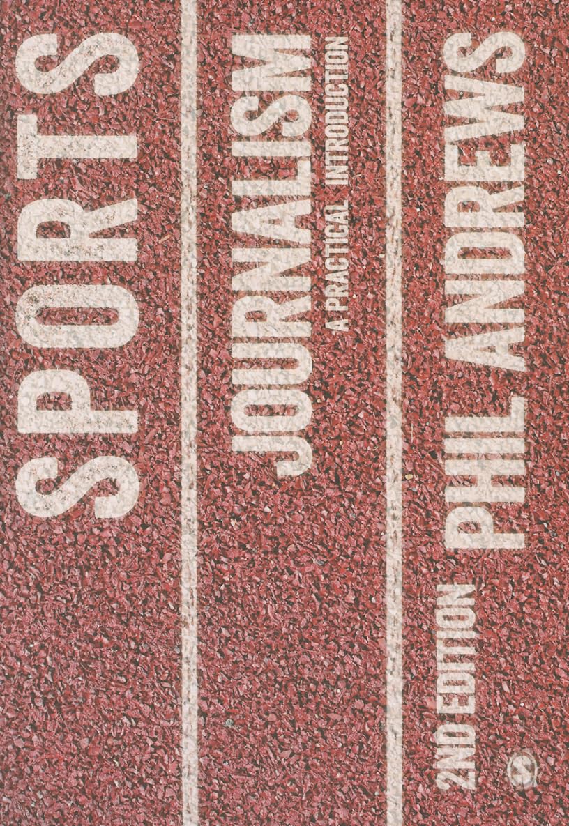 Sports Journalism: A Practical Guide for Beginners - Learn Sports Reporting Techniques for News, Blogs & Media Careers