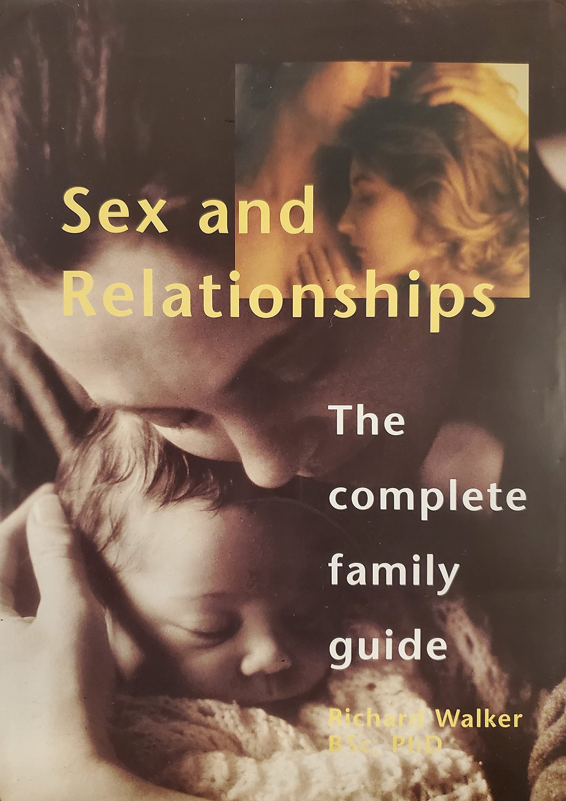 Sex and Relationships: The Complete Family Guide Book - Essential Guide for Healthy Relationships, Marriage Advice & Parenting Tips