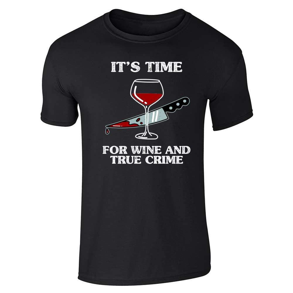 Funny Graphic T-Shirt for Men - 'It's Time for Wine and True Crime' Slogan Tee | Casual Wear, Gift for True Crime Fans, Wine Lovers