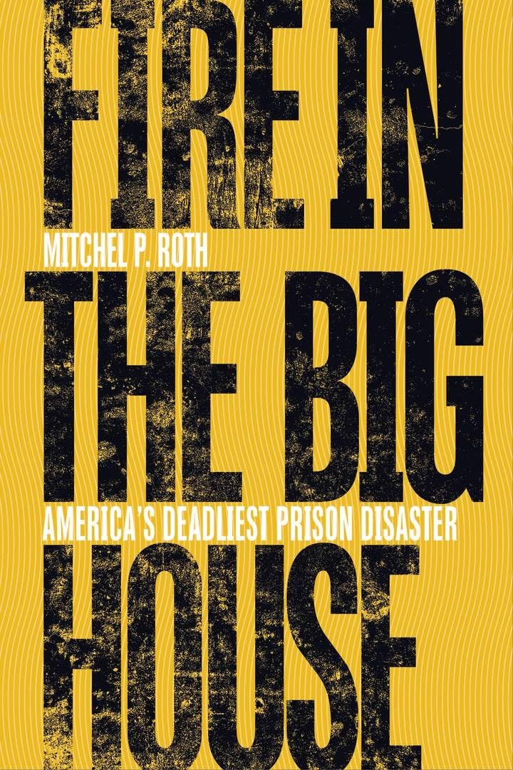 Fire in the Big House: America's Deadliest Prison Disaster - True Crime Book About Historical Prison Fires | Perfect for True Crime Enthusiasts & History Buffs