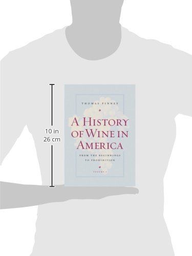 A History of Wine in America Volume 1: From Colonial Times to Prohibition - Explore Early American Winemaking Traditions for Wine Enthusiasts & History Buffs
