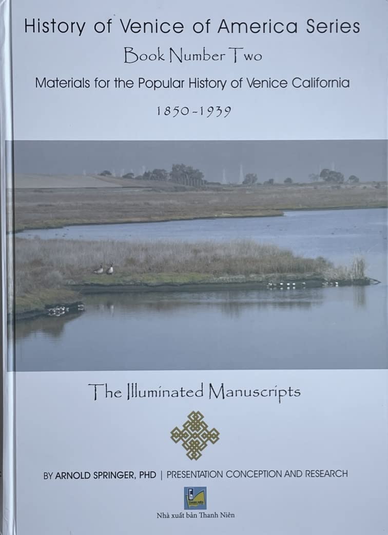 Materials for the Popular History of Venice California 1850-1939 (History of Venice in America Series Vol.2) - Perfect for Historians, Genealogists & California History Enthusiasts