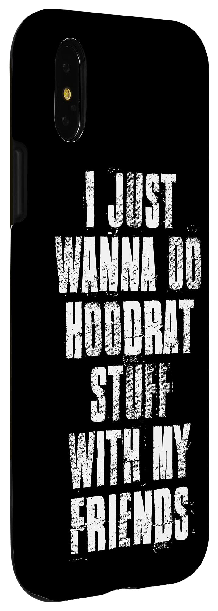 iPhone X/XS Funny Hoodrat Friends Quote Phone Case - Durable Protective Cover for iPhone X & XS - Perfect for Parties, Gifts & Memes