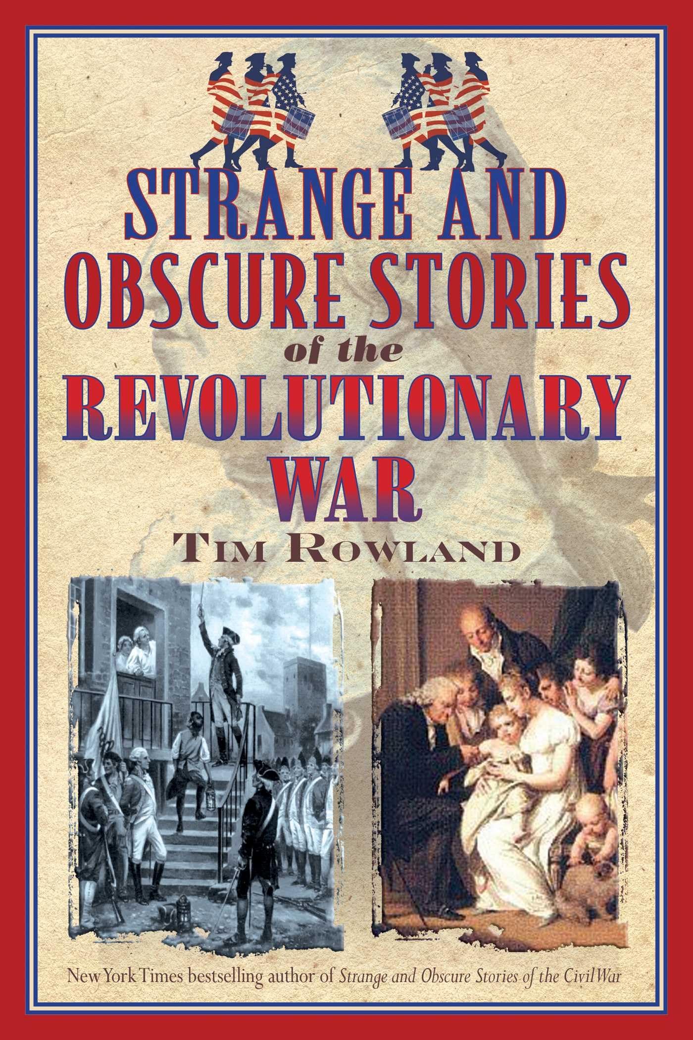 Strange and Obscure Stories of the Revolutionary War - Untold Historical Tales for History Buffs and Educators | Perfect for Classroom Lessons and American History Enthusiasts