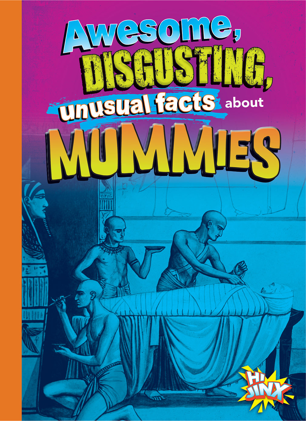 Gross & Awesome History: Fascinating, Disgusting & Unusual Mummy Facts for Kids | Perfect for Halloween Learning & History Enthusiasts