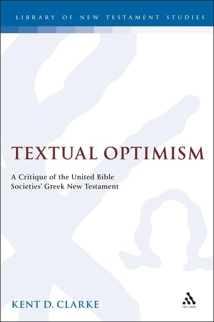 Textual Optimism: A Critical Analysis of the United Bible Societies' Greek New Testament - Biblical Studies Resource for Scholars & Theology Students | Perfect for Academic Research & Seminary Studies