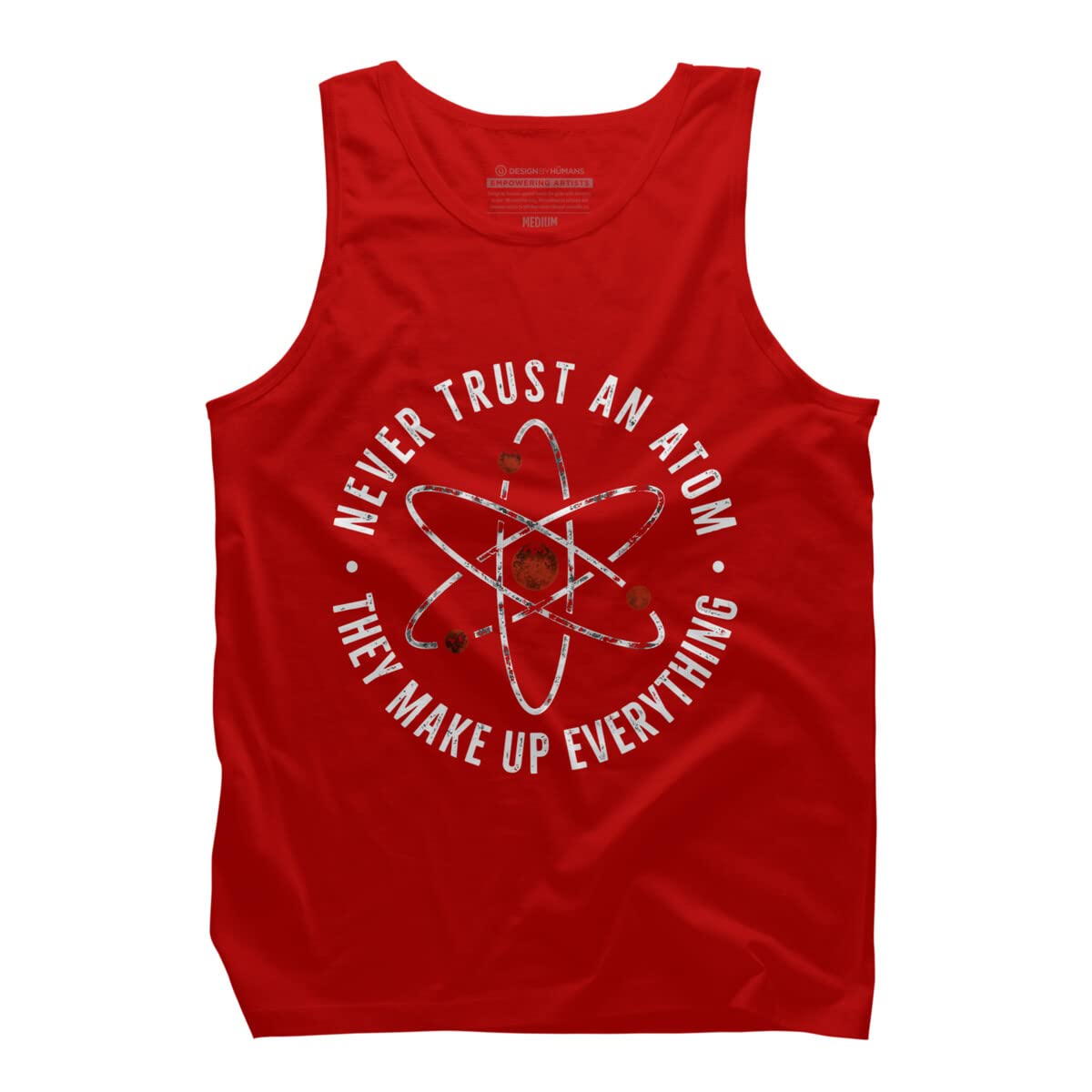 Funny Science Slogan Men's Tank Top - Never Trust an Atom They Make Up Everything - Cool Graphic Tee for Casual Wear, Summer Outfits & Geek Humor