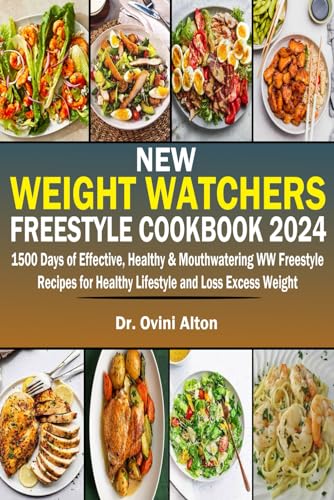 New Weight Watchers Freestyle Cookbook 2024: 1500 Days of Healthy & Delicious WW Recipes for Weight Loss | Meal Plans for Busy Lifestyles & Family Dinners