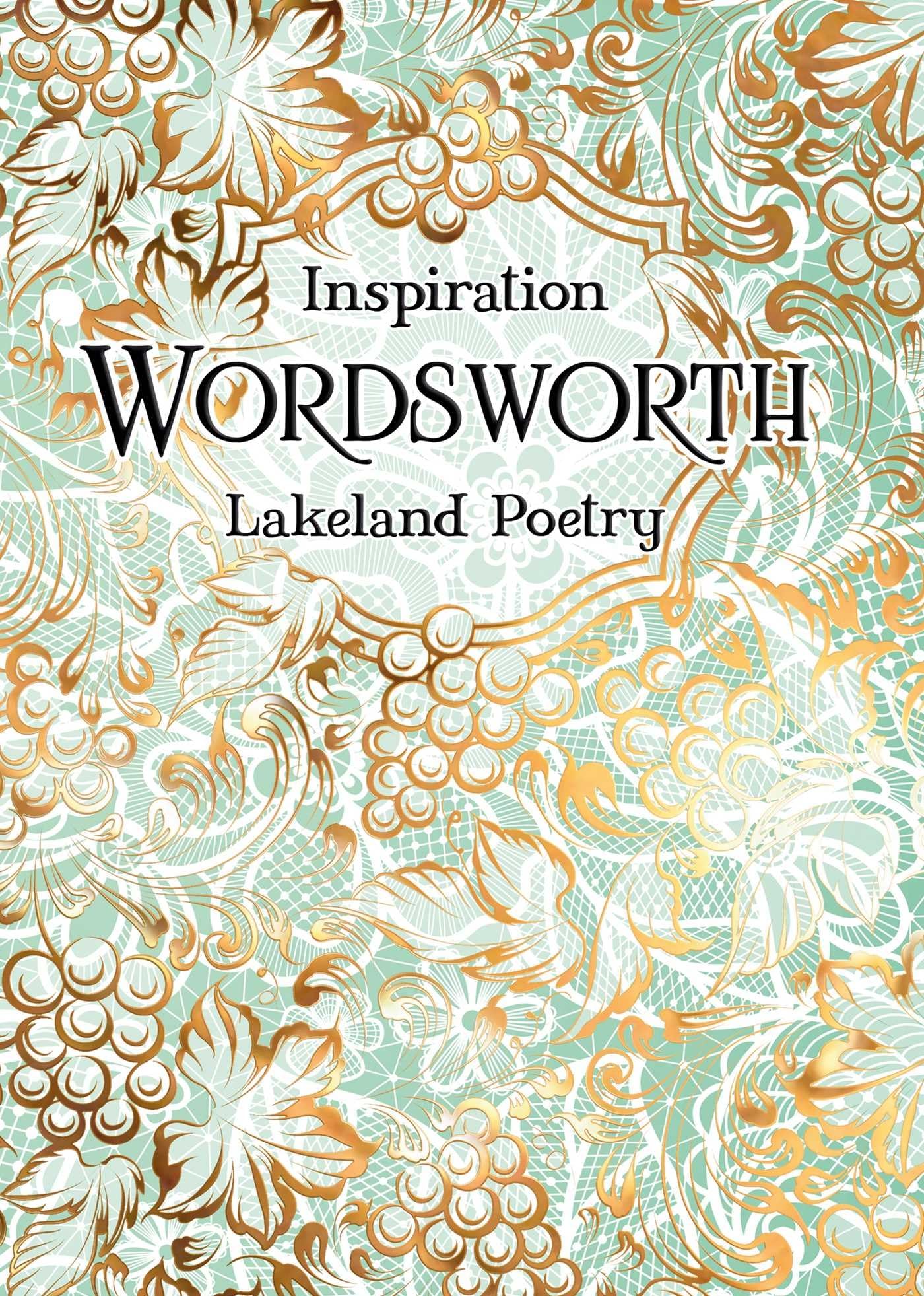 Wordsworth: Lakeland Poetry Collection - Inspirational Nature Verse for Hiking, Reading & Relaxation | Romantic English Lake District Poems