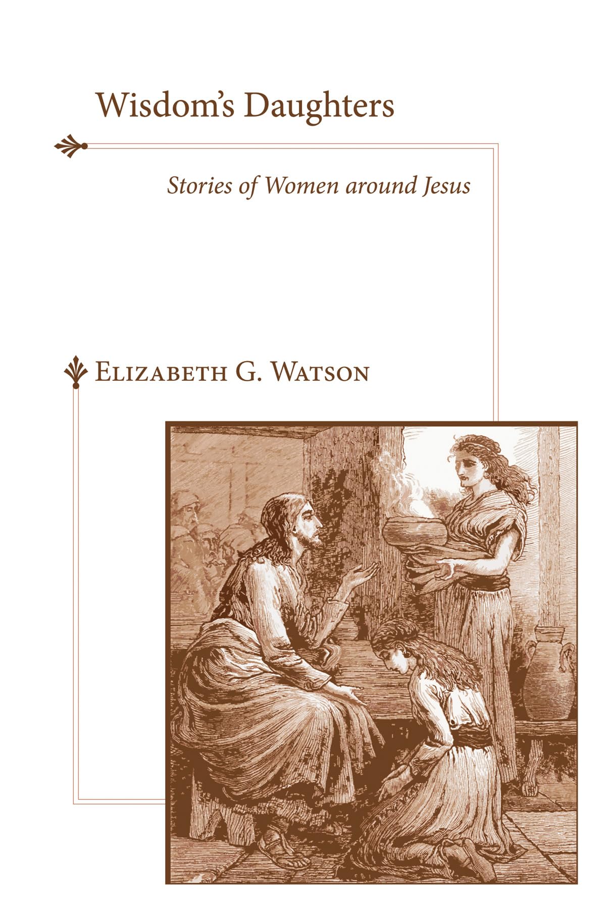 Wisdom's Daughters: Inspiring Stories of Women in Jesus' Life - Perfect for Bible Study, Women's Ministry & Christian Devotional Reading
