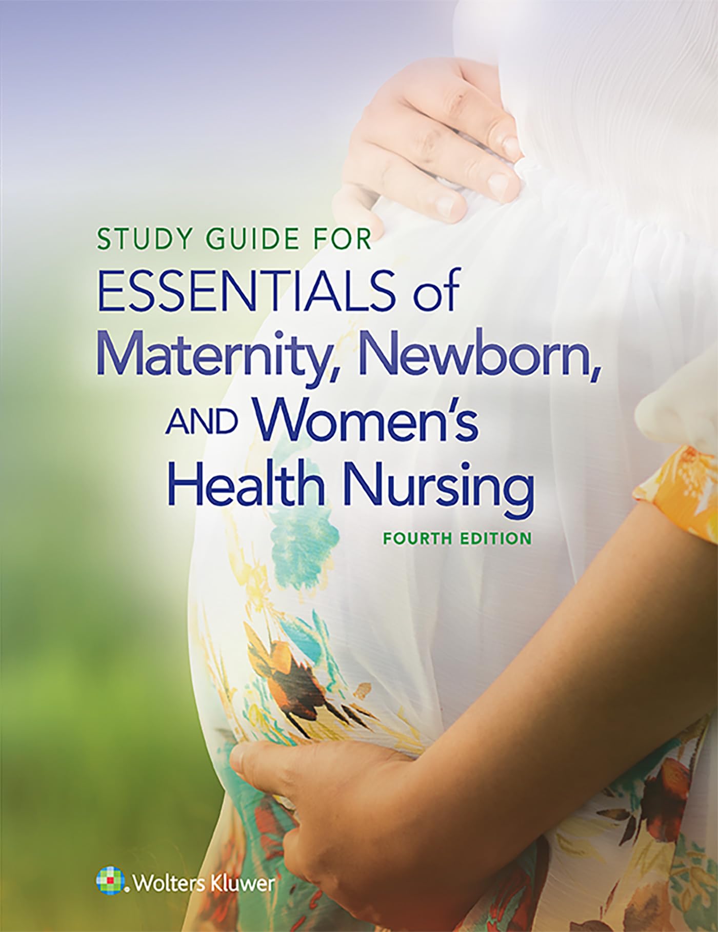 Essentials of Maternity, Newborn & Women's Health Nursing Study Guide - Comprehensive Textbook for Nursing Students & Professionals - Perfect for Exam Prep, Clinical Practice & Continuing Education