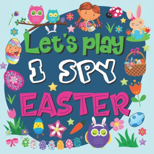 Let's Play I Spy Easter Book - Fun Guessing Game & Interactive Picture Book for Toddlers Ages 2-5 | Easter Activity Book for Preschool Learning & Holiday Family Fun