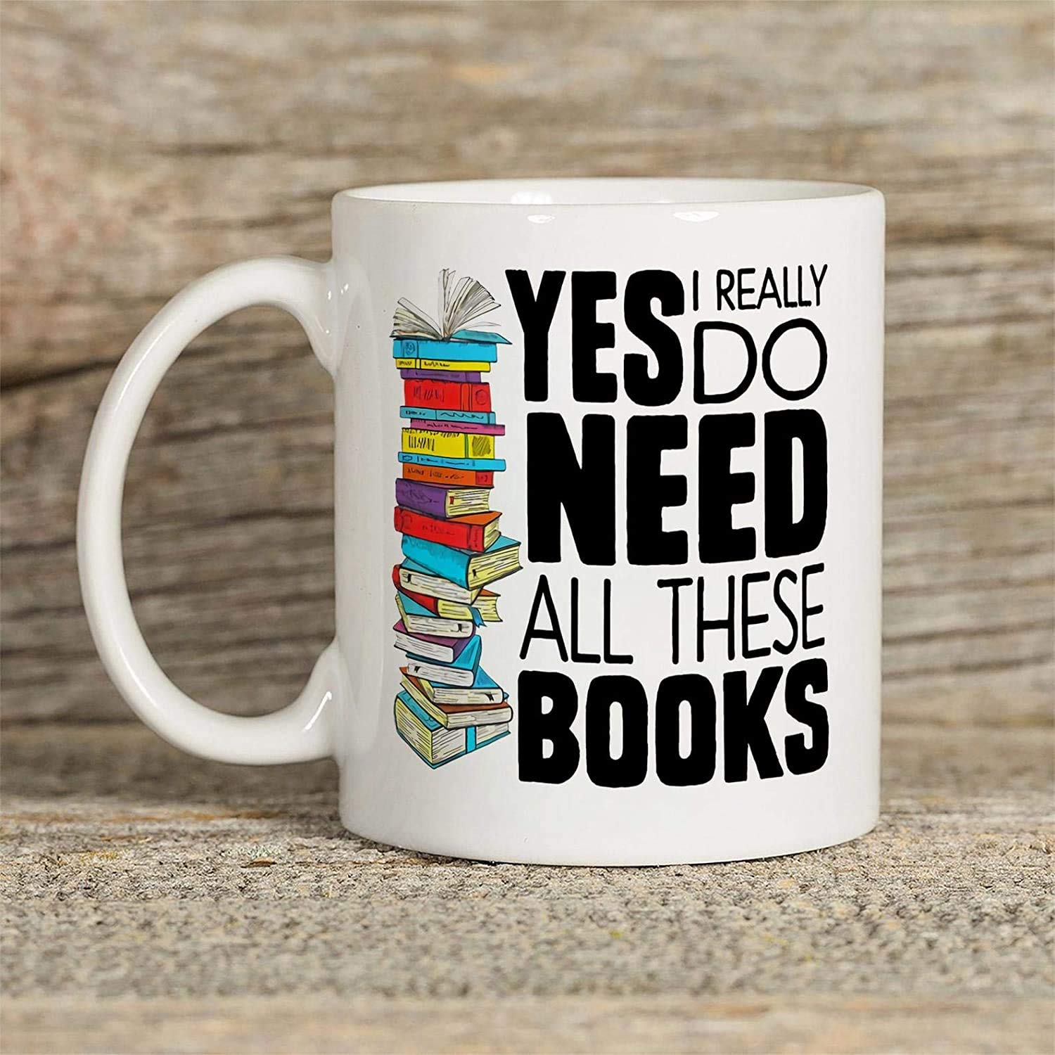 11oz Book Lovers Coffee Mug - 'Yes I Really Do Need All These Books' Ceramic Mug for Bookaholics, Readers & Bibliophiles - Perfect Gift for Book Club Members, Writers & Librarians