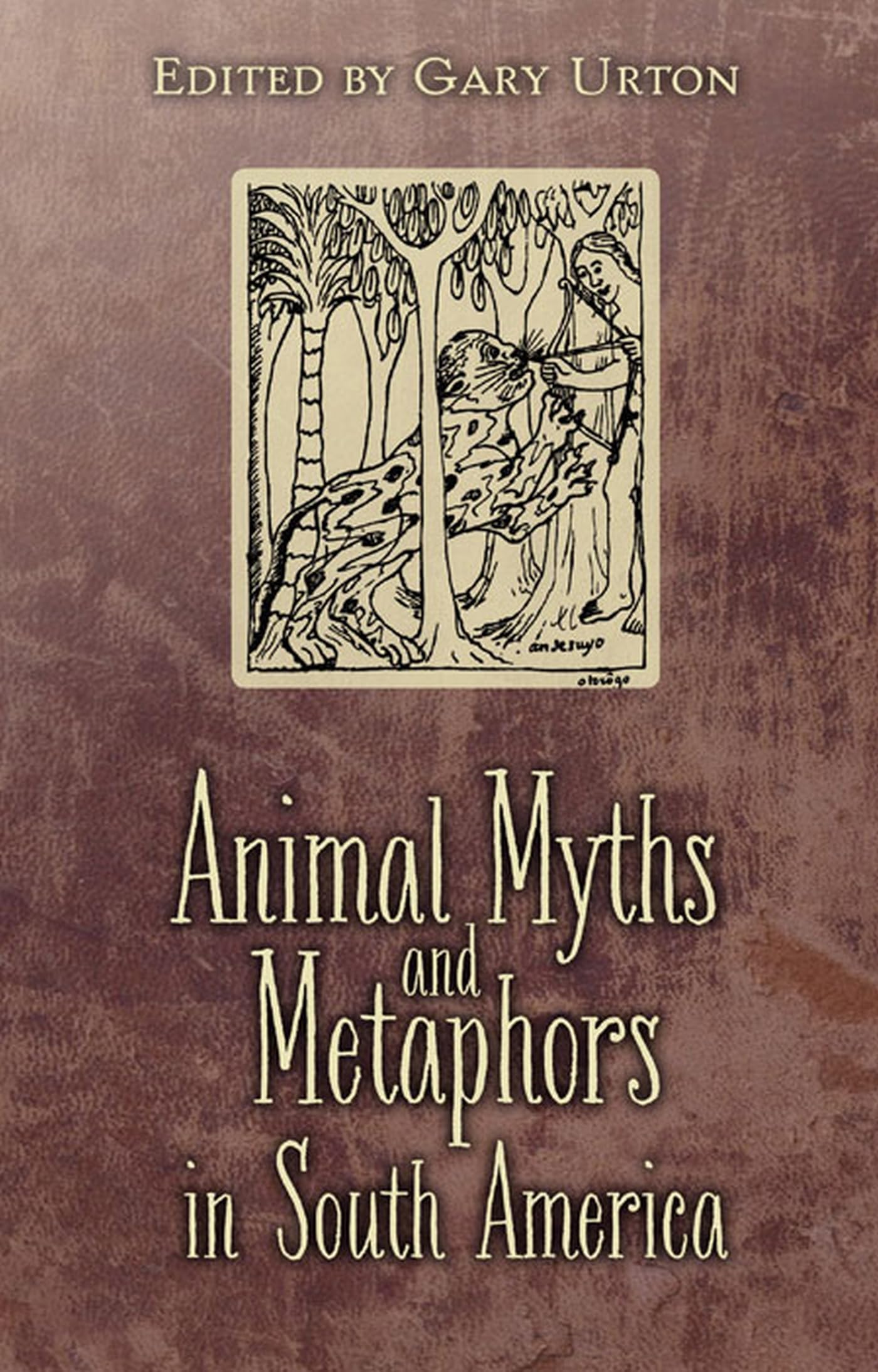Animal Myths and Metaphors in South America - Folklore, Symbolism & Cultural Stories | Perfect for Anthropology Studies, Mythology Lovers & Cultural Researchers