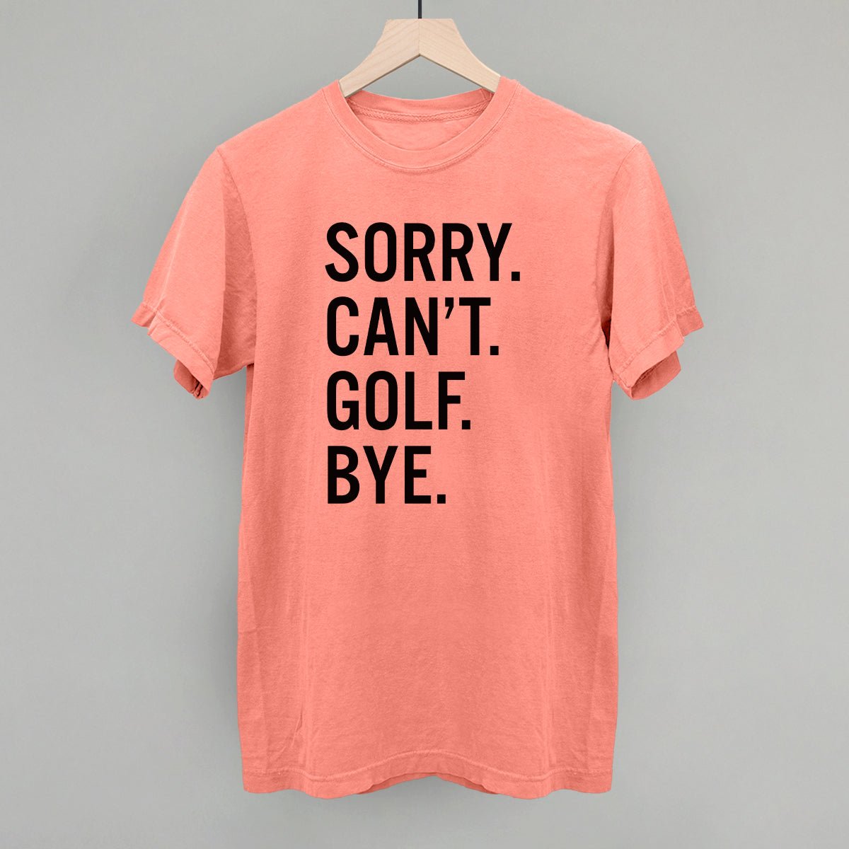 Funny Golf Saying T-Shirt - Sorry Can't Golf Bye - Humorous Golf Gifts for Men & Women - Perfect for Golf Lovers, Tournaments & Casual Wear