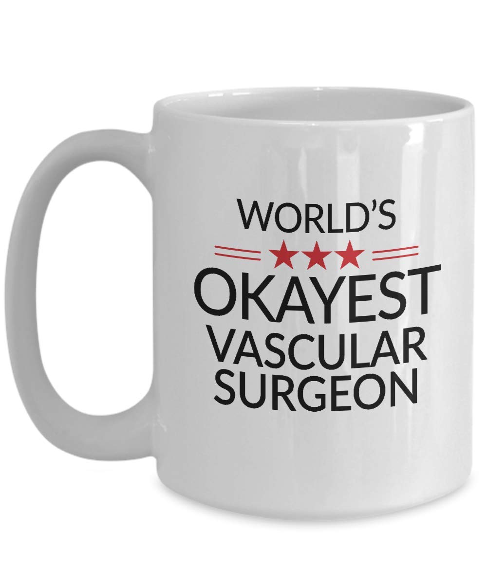 Funny Vascular Surgeon Coffee Mug - World's Okayest Surgeon Gift for Men & Women - 11 oz & 15 oz Tea Cup - Perfect for Christmas, Birthday & Office Gag Gifts - Great for Hospitals, Clinics & Medical Humor Lovers