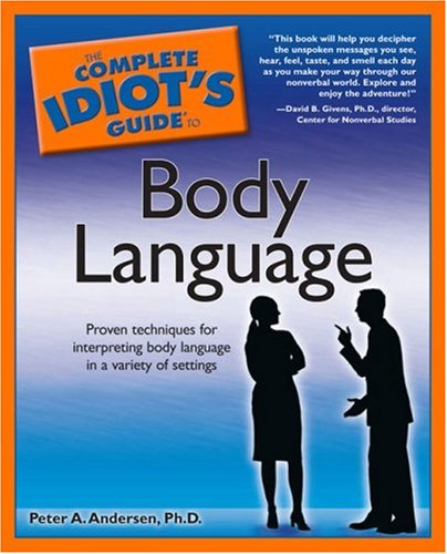The Complete Idiot's Guide to Body Language - Master Nonverbal Communication for Dating, Business & Social Success | Improve Relationships & Confidence