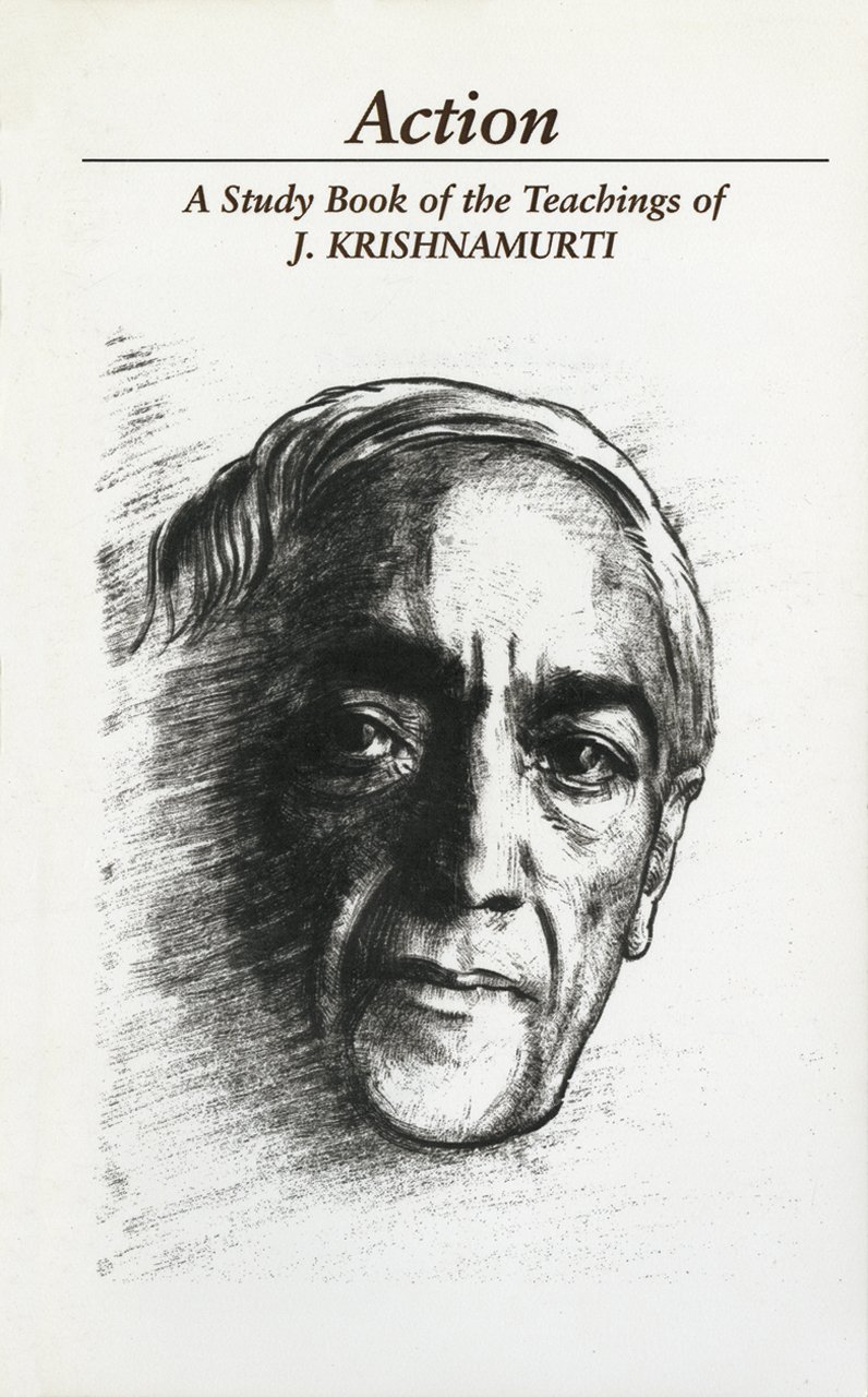 Action: A Study Book of J. Krishnamurti's Teachings - Spiritual Growth & Self-Discovery Guide for Meditation & Mindfulness Practice