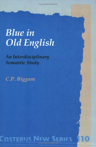 Blue in Old English: An Interdisciplinary Semantic Study (Costerus NS 110) - Explore Historical Linguistics & Medieval Literature Research