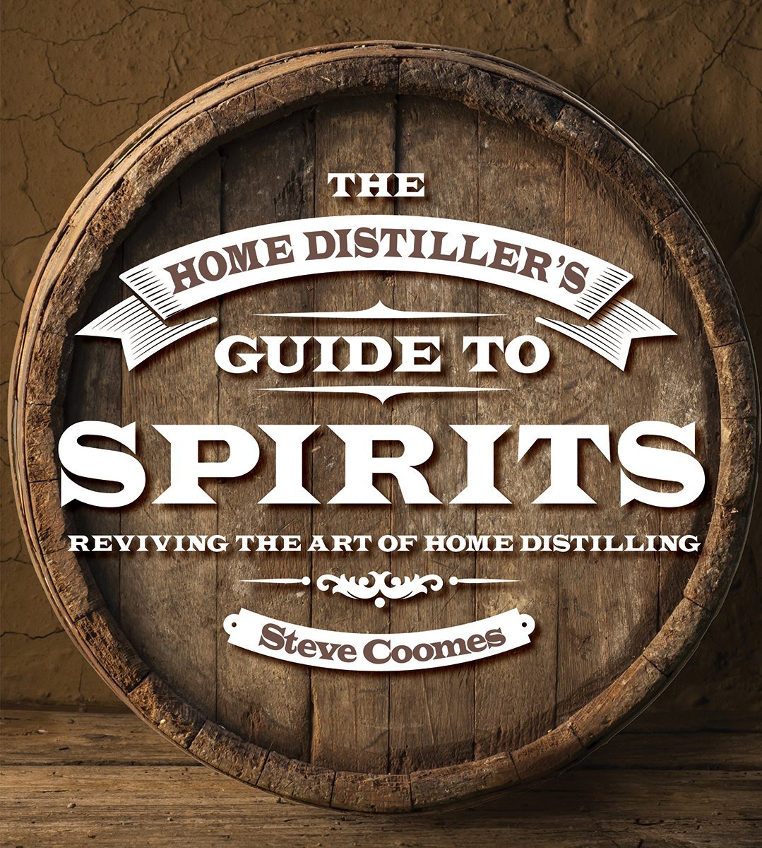 The Home Distiller's Guide to Spirits: Reviving the Art of Home Distilling | Step-by-Step Instructions for Whiskey, Vodka & Moonshine | Perfect for Beginners & Hobbyists
