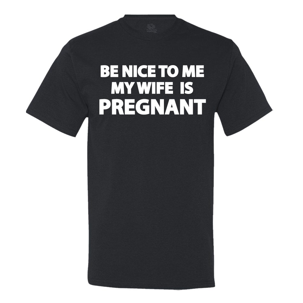 Funny Pregnancy Announcement T-Shirt for Men - Keepin' It Fresh 'Be Nice to Me, My Wife is Pregnant' Graphic Tee - Perfect for Expecting Fathers, Baby Reveal Parties & Gender Announcements