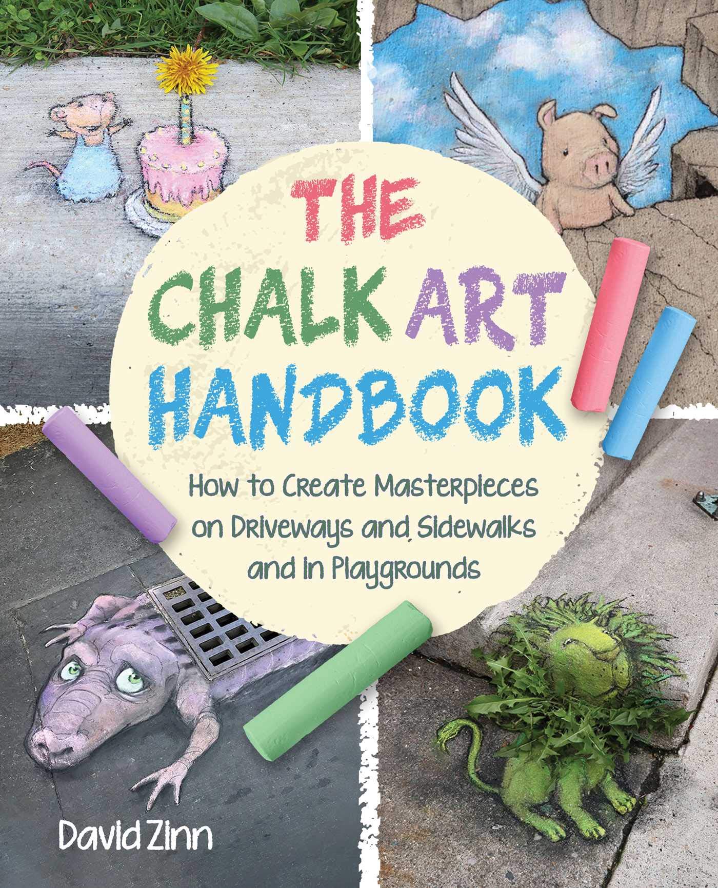 The Chalk Art Handbook: Step-by-Step Guide to Creating Stunning Masterpieces on Driveways, Sidewalks & Playgrounds - Perfect for Outdoor Family Fun, Street Festivals & Creative Playtime Activities