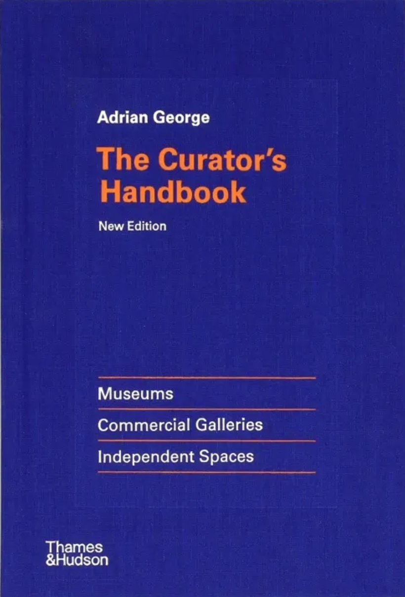 The Curator's Handbook (New Edition) by Adrian George - Museum Management Guide for Art Professionals & Gallery Curators | Essential Resource for Exhibition Planning & Collection Care