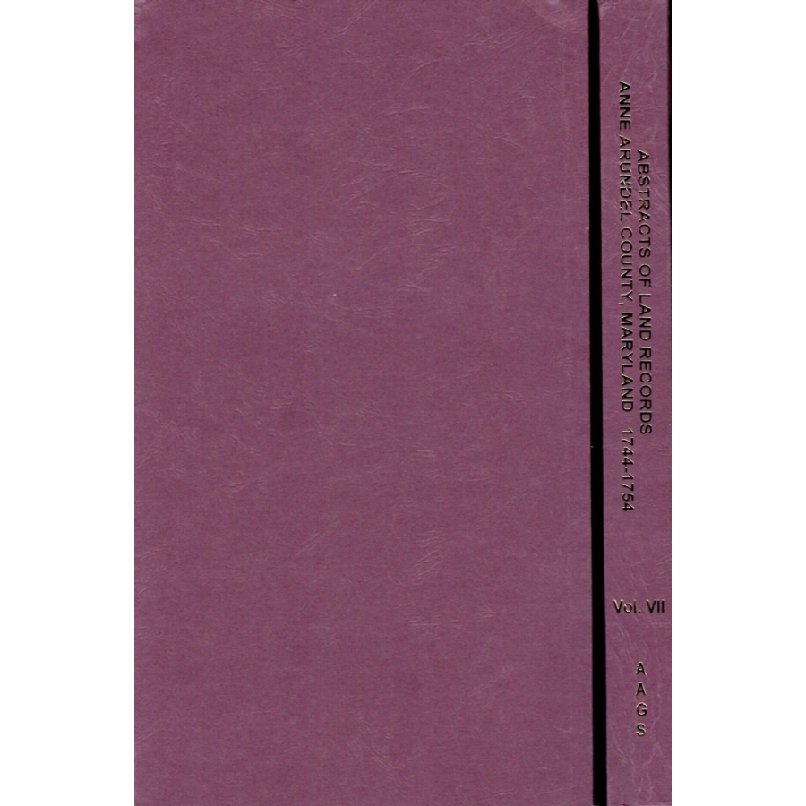Abstracts of Land Records, Anne Arundel County Maryland Vol. VII 1744-1754 | Historical Genealogy Research & Property Deed Documentation