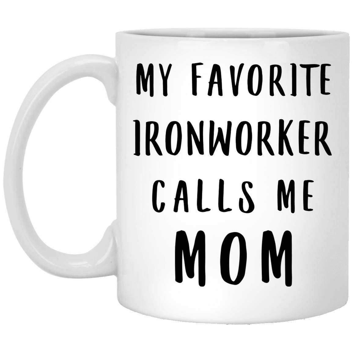 My Favorite Ironworker Calls Me Mom