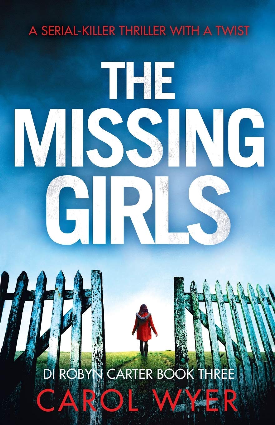 The Missing Girls: A Gripping Serial Killer Thriller with a Shocking Twist - Detective Robyn Carter Crime Thriller Series | Perfect for Mystery Lovers & Book Club Discussions