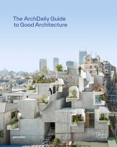The Ultimate ArchDaily Guide to Good Architecture - Essential Tips & Principles for Modern Design | Home, Office & Urban Planning