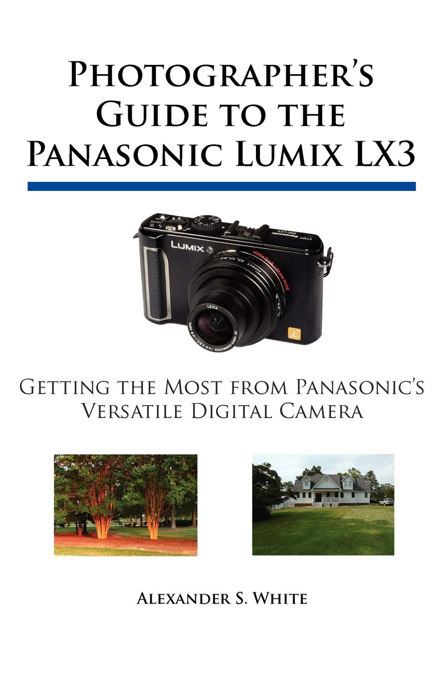 Panasonic Lumix LX3 Digital Camera Guide - Professional Photography Tips & Techniques for Stunning Shots | Perfect for Travel, Street & Portrait Photography