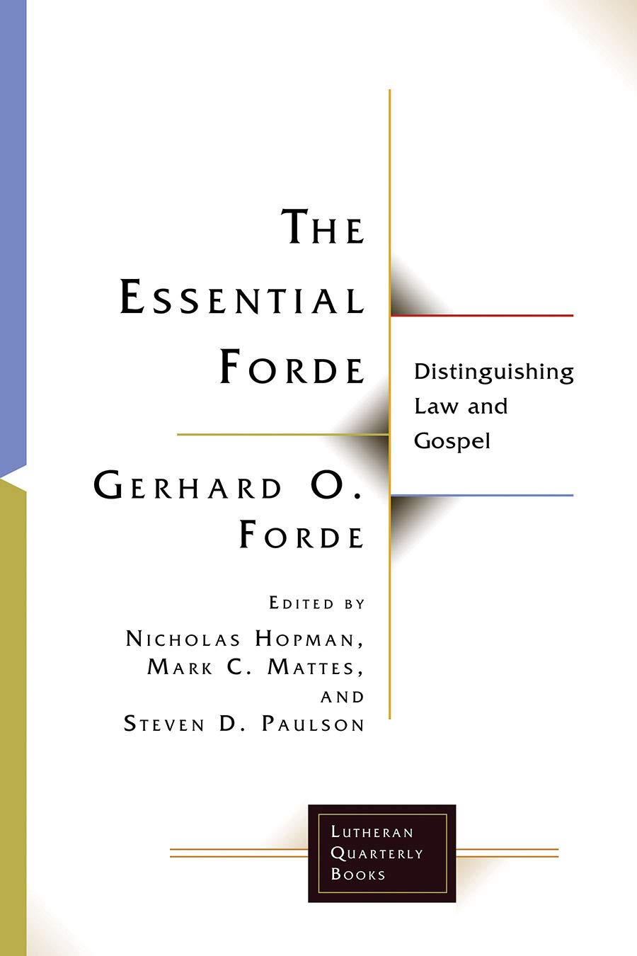 The Essential Forde: Distinguishing Law and Gospel - Lutheran Theology Book for Bible Study, Sermon Preparation & Christian Living