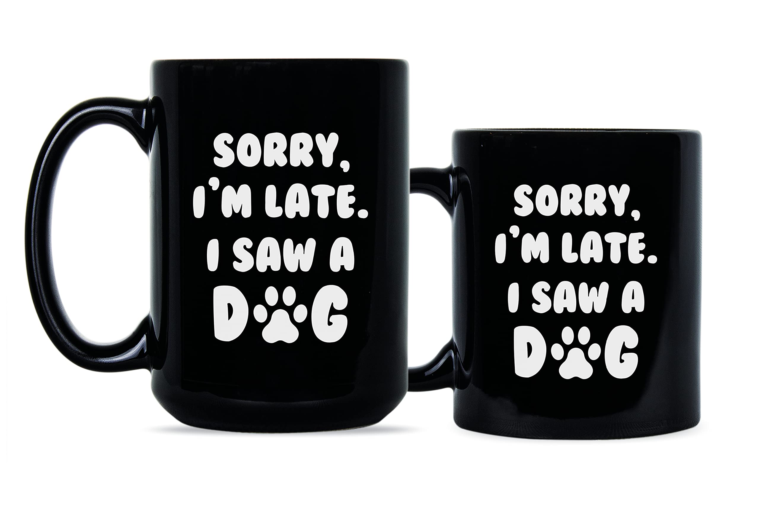 Funny 'Sorry I’m Late I Saw A Dog' Coffee Mug - Cute Gift for Dog Lovers - Perfect for Office, Home & Gifts for Pet Owners