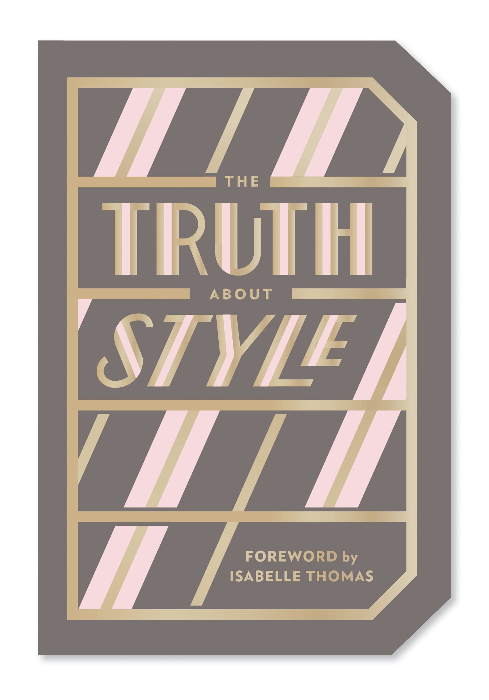 The Truth About Style: Inspirational Quote Gift Book for Fashion Lovers - Perfect for Birthdays, Anniversaries & Home Decor