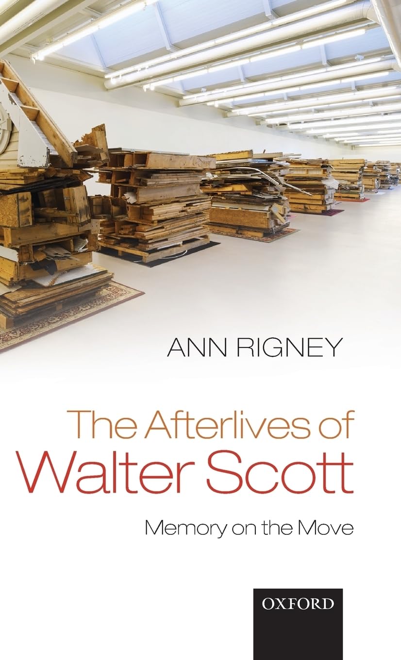 The Afterlives of Walter Scott: Memory on the Move - Historical Literature Analysis for Book Clubs & Academic Studies
