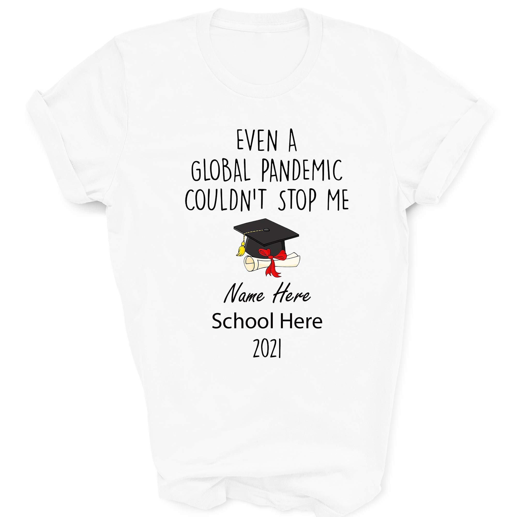 Class of 2021 Graduation Shirt - Funny Pandemic Graduation Gift - Personalized Custom T-Shirt for High School & College Graduates - Perfect for Graduation Parties & Yearbook Photos